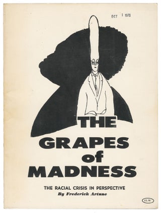 Item #14850 The Grapes of Madness: The Racial Crisis in Perspective. Frederick Artune