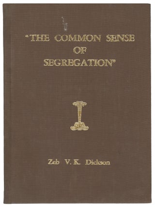 Item #14893 The Common Sense of Segregation. Zeb V. K. Dickson