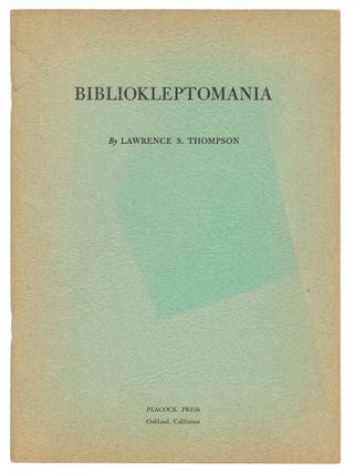 Item #14912 Bibliokleptomania. Lawrence S. Thompson