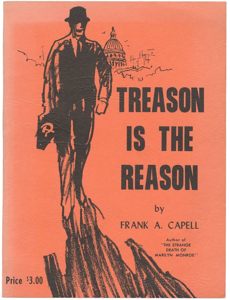 Item #14921 Treason Is the Reason (847 Reasons for Investigating the State Department). Frank A. Capell.