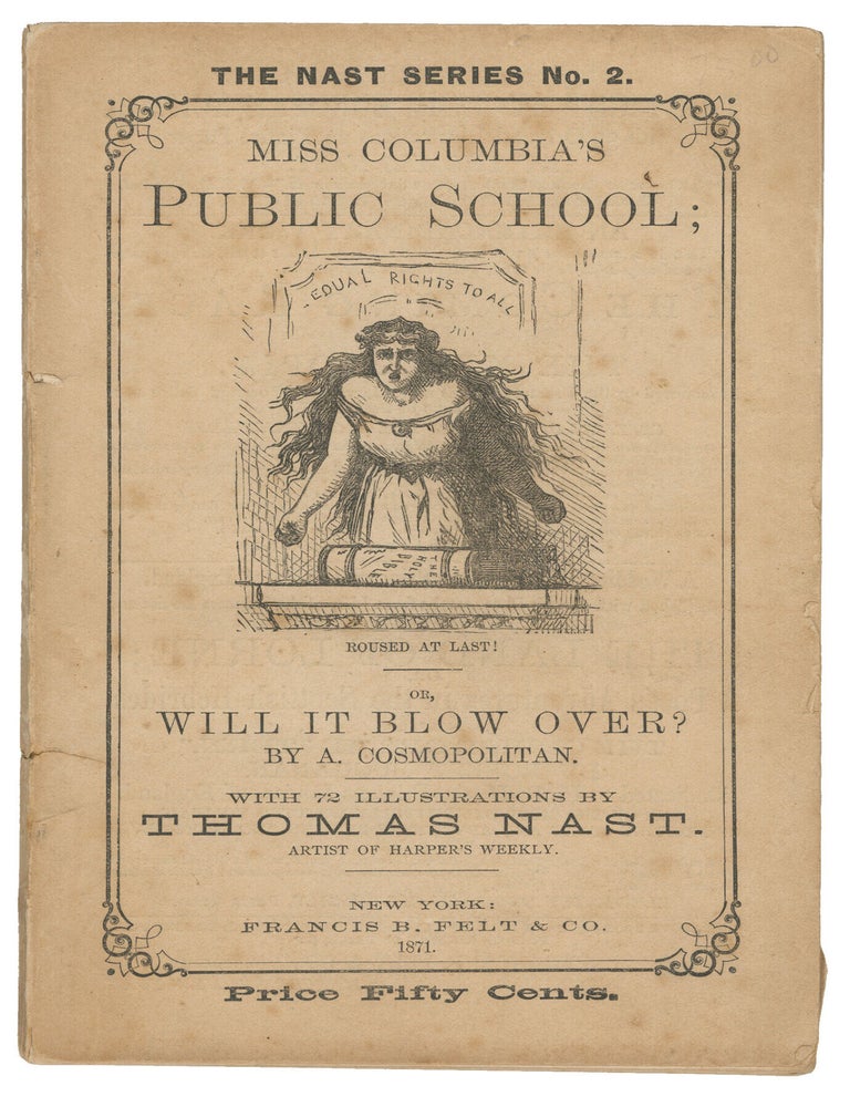Item #14963 Miss Columbia's Public School; Or, Will It Blow Over? (The Nast Series No. 2). A Cosmopolitan, Thomas Nast, Charles Henry Pullen.