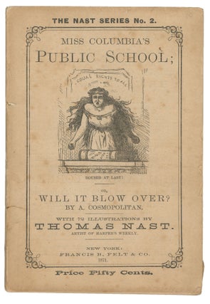 Item #14963 Miss Columbia's Public School; Or, Will It Blow Over? (The Nast Series No. 2). A...
