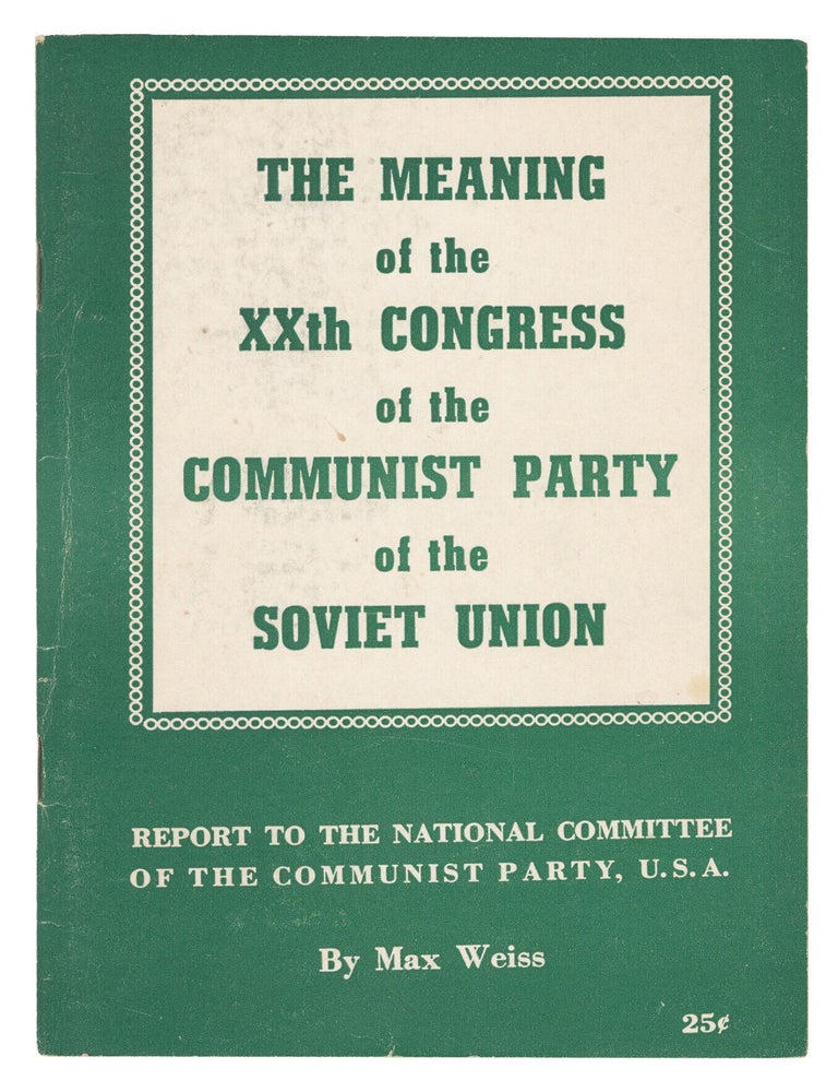 Item #15037 The Meaning of the XXth Congress of the Communist Party of the Sovet Union. Max Weiss.