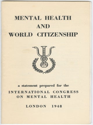 Item #15039 Mental Health and World Citizenship. A Statement Prepared for the International...