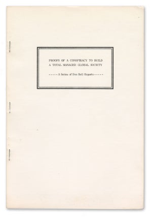 Item #15044 Proofs of a Conspiracy to Build a Total Managed Global Society. Don Bell