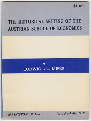 Item #15124 The Historical Setting of the Austrian School of Economics. Ludwig von Mises