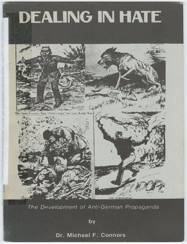 Item #15134 Dealing In Hate: The Development of Anti-German Propaganda. Dr. Michael F. Connors.