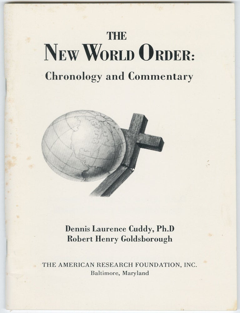Item #15136 The New World Order: Chronology and Commentary. Dennis Laurence Cuddy, Robert Henry Goldsborough.