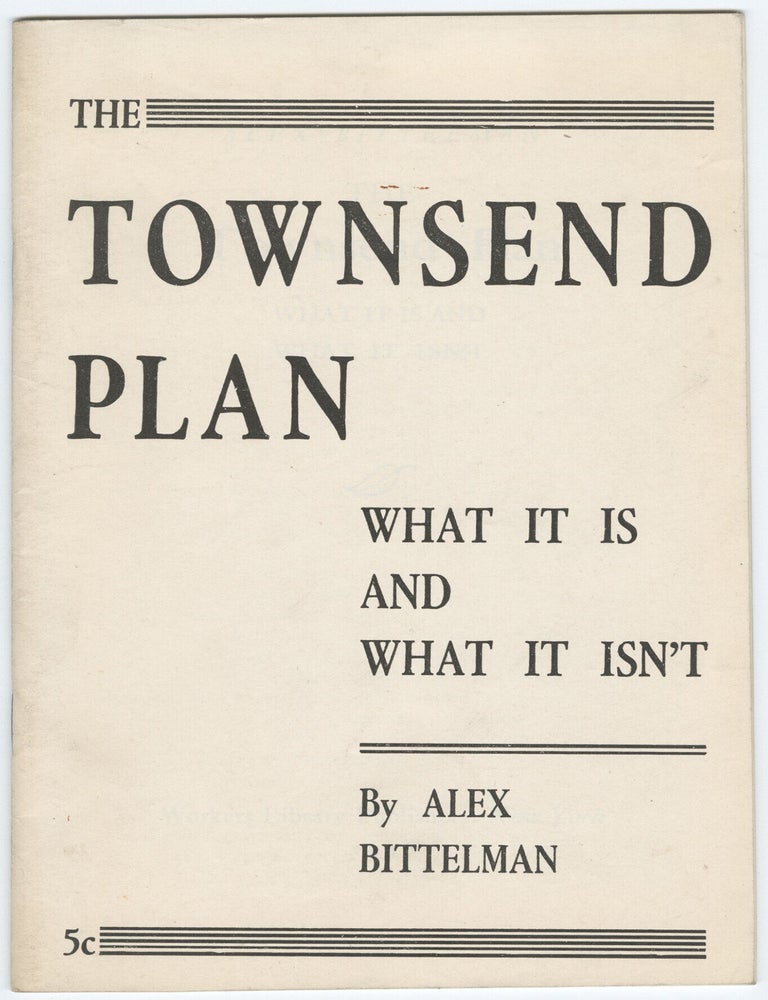 Item #15149 The Townsend Plan: What It Is and What It Isn't. Alex Bittelman.