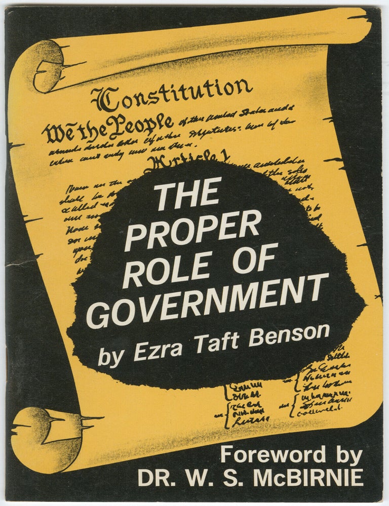 Item #15245 The Proper Role of Government. Ezra Taft Benson, William Steuart McBirnie.