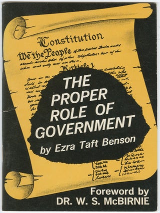 Item #15245 The Proper Role of Government. Ezra Taft Benson, William Steuart McBirnie