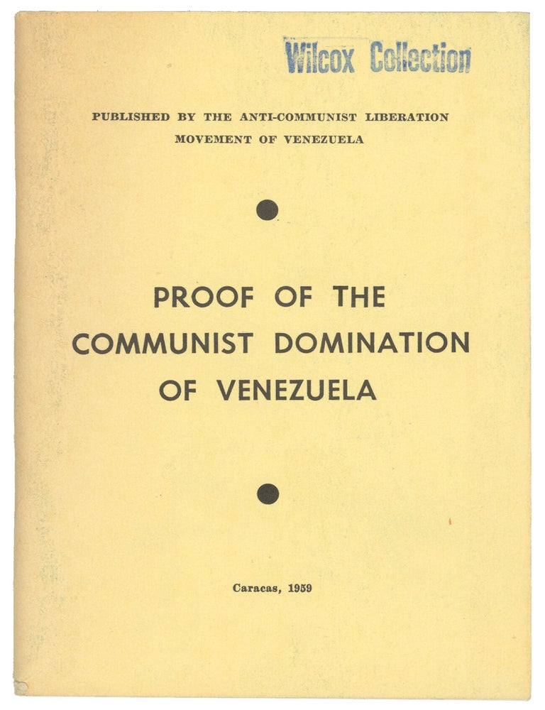 Item #15273 Proof of the Communist Domination of Venezuela. Anti-Communist Liberation Movement of Venezuela.
