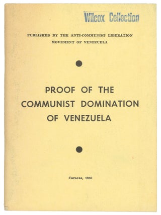 Item #15273 Proof of the Communist Domination of Venezuela. Anti-Communist Liberation Movement of...
