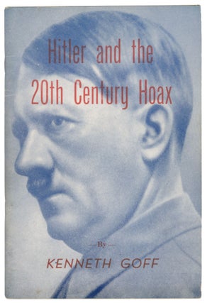 Item #15366 Hitler and the 20th Century Hoax. Kenneth Goff