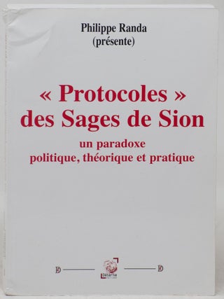 &laquo; Protocoles &raquo; des Sages de Sion: un paradoxe politique, th&eacute;orique et pratique