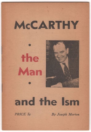 Item #8489 McCarthy: The Man and the Ism. Joseph MORTON