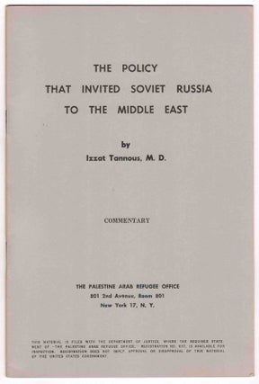 Item #8753 The Policy that Invited Soviet Russia to the Middle East. M. D. Tannous, Izzat