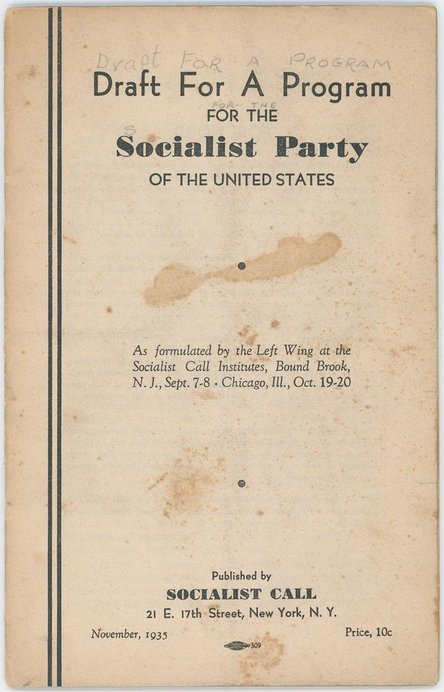 Item #9093 Draft for a Program for the Socialist Party of the United States: As formulated by the Left Wing at the Socialist Call Institutes, Bound Brook, N.J., Sept. 7-8. Chicago, Ill., Oct. 19-20. The Program Committee.