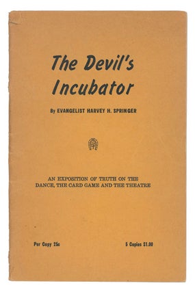 Item #9183 The Devil's Incubator. Harvey H. Springer