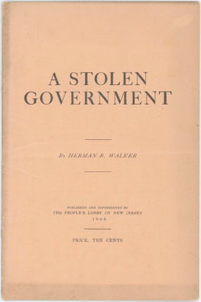Item #9217 A Stolen Government: How to Restore it, and to Thwart Further Embezzlement of Power,...