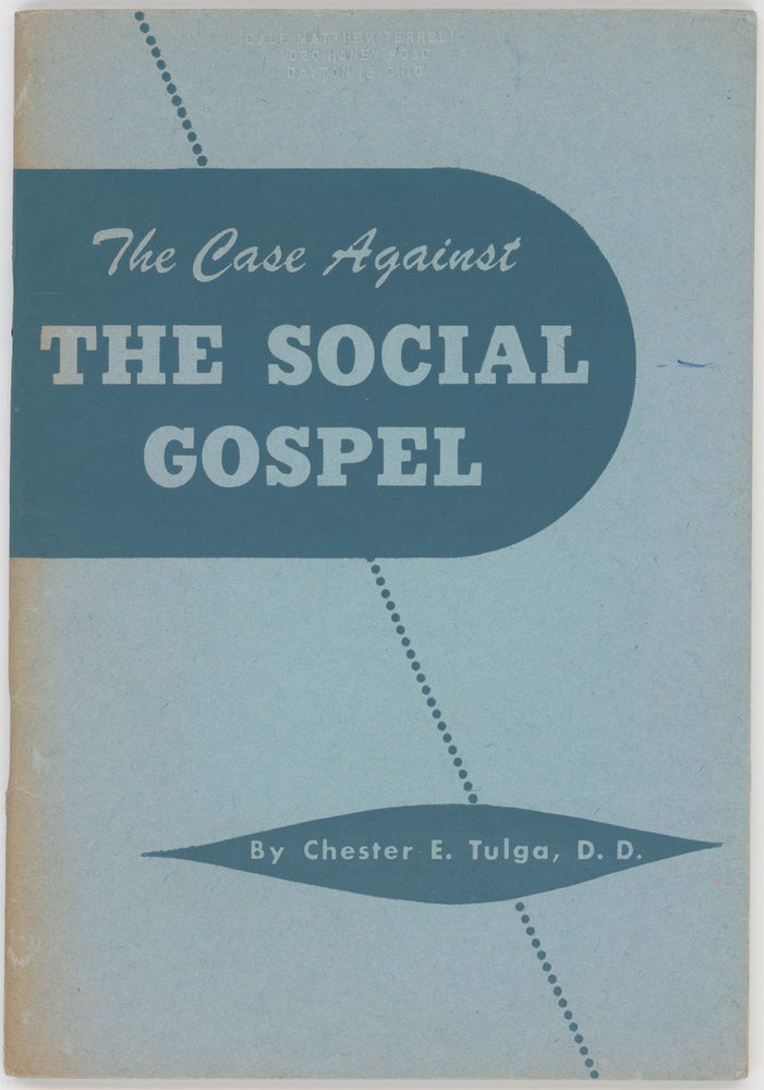 Item #9379 The Case Against the Social Gospel: A Study in the Social Theology of the Prophets. Chester E. Tulga.