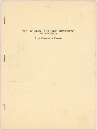 The Woman Suffrage Movement in Florida. A. Elizabeth Taylor.