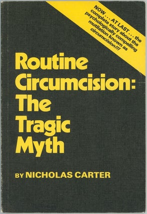Item #9686 Routine Circumcision: The Tragic Myth. Nicholas Carter