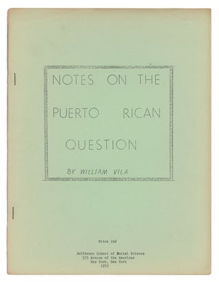 Item #9866 Notes on the Puerto Rican Question. William Vila