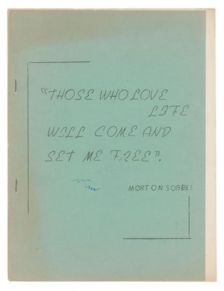 Item #9930 "Those Who Love Life Will Come and Set Me Free" - Morton Sobell [cover title