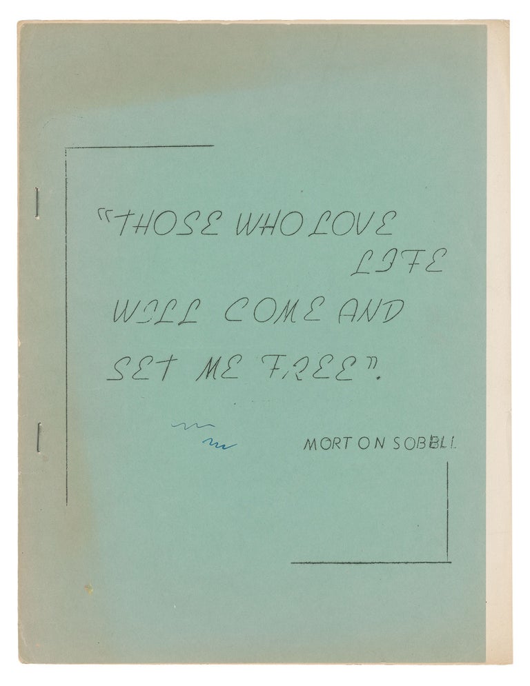 Item #9930 "Those Who Love Life Will Come and Set Me Free" - Morton Sobell [cover title]