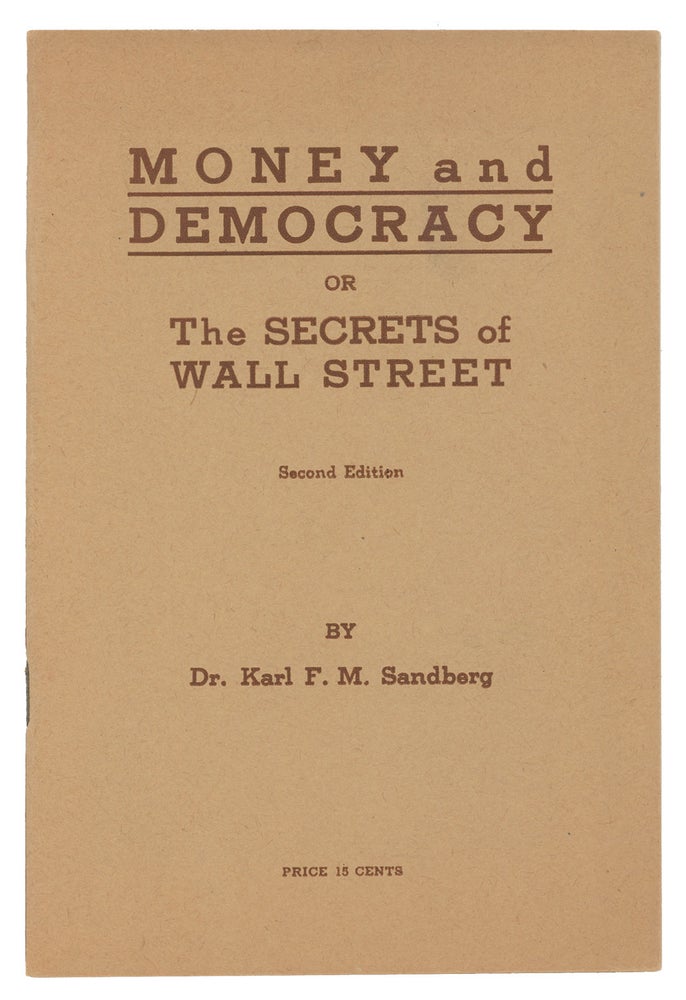Item #9933 Money and Democracy or the Secrets of Wall Street. Dr. Karl F. M. Sandberg.