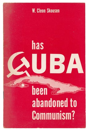 Item #9970 Has Cuba Been Abandoned to Communism. W. Cleon Skousen